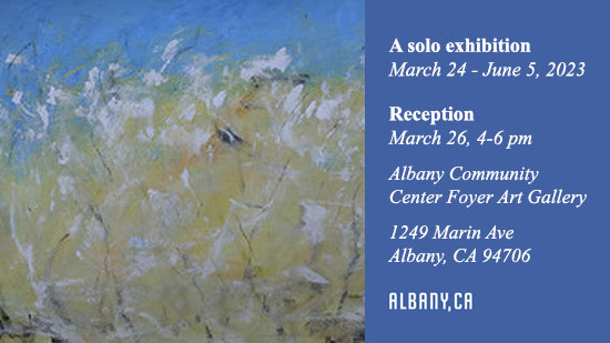 A solo exhibition - reception March 26, Albany, CA