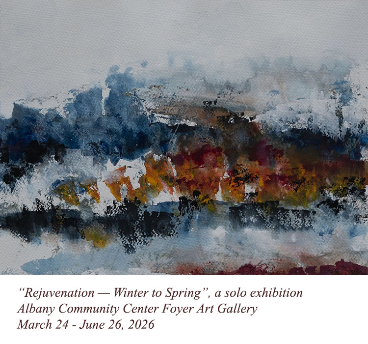 “Rejuvenation — Winter to Spring”, a solo exhibition Albany Community Center Foyer Art Gallery March 24 - June 26, 2026