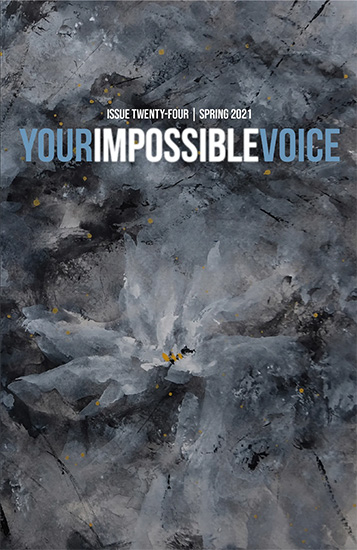Immaculate (partial) as cover art for Your Impossible Voice, Issue 24, Spring 2021